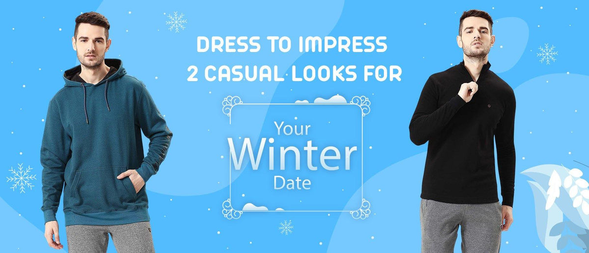 Dress To Impress - 2 Casual Looks for Your Winter Date - Sporto